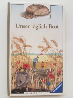 Die Welt entdecken / Unser täglich Brot.