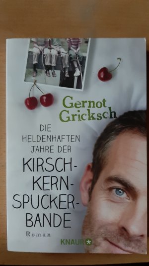 gebrauchtes Buch – Gernot Gricksch – Die heldenhaften Jahre der Kirschkernspuckerbande