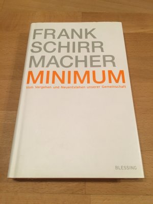 gebrauchtes Buch – Frank Schirrmacher – Minimum. Vom Vergehen und Neuentstehen unserer Gemeinschaft.   *** originalsigniert  ***   *** Rarität  ***