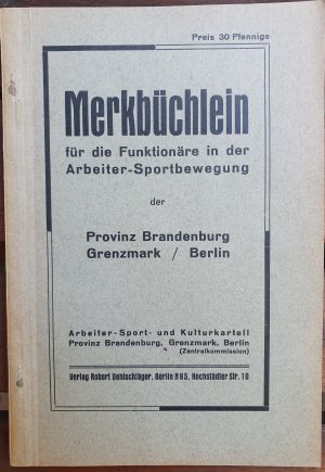 Merkbüchlein für die Funktionäre der Arbeitersport-Bewegung der Provinz Brandenburg, Grrenzmark/Berlin.