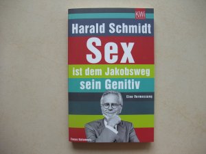 gebrauchtes Buch – Harald Schmidt – Sex ist dem Jakobsweg sein Genitiv - Eine Vermessung