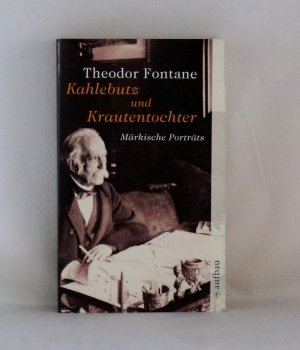 gebrauchtes Buch – Theodor Fontane – Kahlebutz und Krautentochter - Märkische Porträts