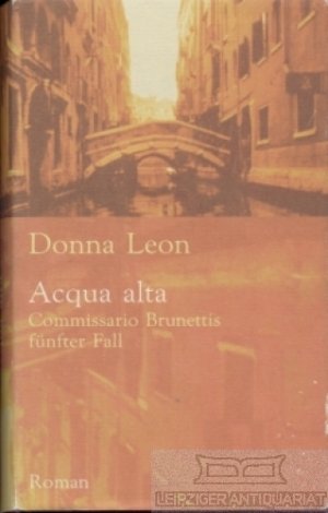 gebrauchtes Buch – Donna Leon – Acqua alta Commissario Brunettis fünfter Fall. Roman