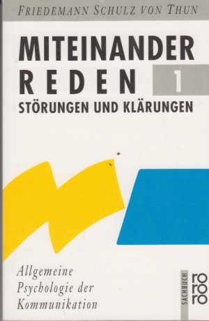 Miteinander reden 1 - Störungen und Klärungen Allgemeine Psychologie der Kommunikation