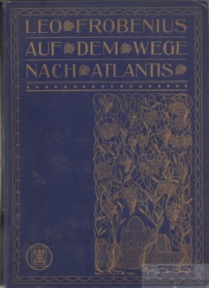 Auf dem Wege nach Atlantis Bericht über den Verlauf der zweiten Reise-Periode der D. I. A. F. E. in den Jahren 1908 bis 1910