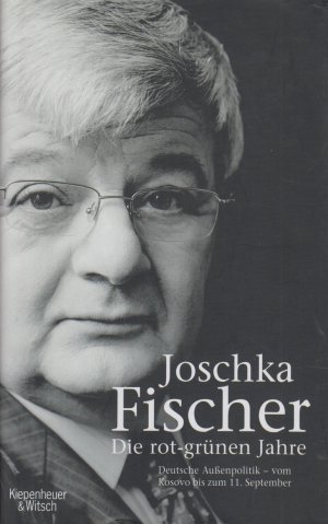 gebrauchtes Buch – Joschka Fischer – Die rot-grünen Jahre Deutsche Außenpolitik - vom Kosovo bis zum 11. September