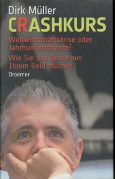 gebrauchtes Buch – Dirk Müller – Crashkurs Weltwirtschaftskrise oder Jahrhundertchance? Wie Sie das Beste aus Ihrem Geld machen