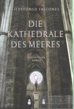 gebrauchtes Buch – Ildefonso Falcones – Die Kathedrale des Meeres Historischer Roman