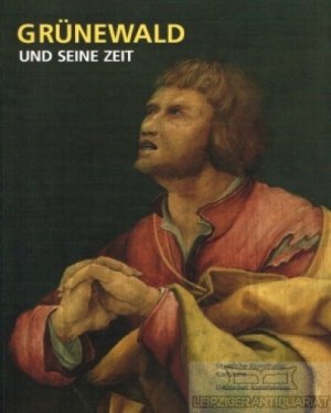 gebrauchtes Buch – anonym – Grünewald und seine Zeit Große Landesausstellung Baden-Württemberg