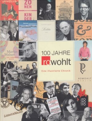 gebrauchtes Buch – Gieselbusch, H. / Moldenhauer / Naumann / Töteberg – 100 Jahre Rowohlt Eine illustrierte Chronik