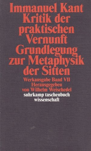 gebrauchtes Buch – Immanuel Kant – Kritik der praktischen Vernunft. Grundlegung zur Metaphysik der Sitten Werkausgabe VII