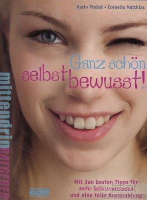 gebrauchtes Buch – Probst, Karin; Matthias – Ganz schön selbstbewusst! Mit den besten Tipps für mehr Selbstvertrauen und eine tolle Ausstrahlung