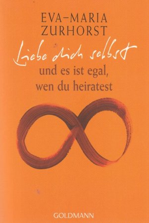 gebrauchtes Buch – Eva-Maria Zurhorst – Liebe dich selbst und es ist egal, wen du heiratest