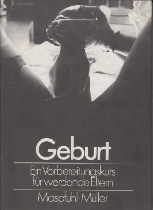 gebrauchtes Buch – Bergit Maspfuhl – Geburt Ein Vorbereitungskurs für werdende Eltern