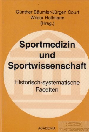 gebrauchtes Buch – Bäumler, G. / Court, J. / Hollmann, W.  – Sportmedizin und Sportwissenschaften Historisch-systematische Facette