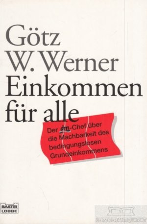 gebrauchtes Buch – Werner, Götz W. – Einkommen für alle Der dm-Chef über die Machbarkeit des bedingungslosen Grundeinkommens