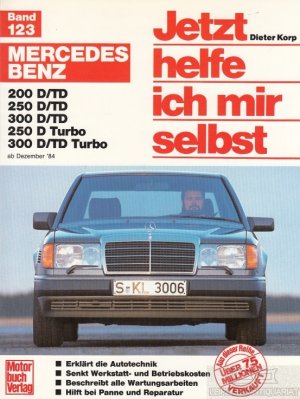 gebrauchtes Buch – Dieter Korp – Jetzt helfe ich mir selbst: Mercedes Benz 200 D/TD, 250 D/TD, 300 D/TD, 250 D Turbo, 300 D/TD Turbo ab Dezember '84