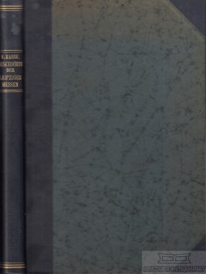 Geschichte der Leipziger Messen Gekrönte Preisschrift - Preisschriften , gekrönt und herausgegeben von der Fürstlich Jablonowski´schen Gesellschaft zu […]