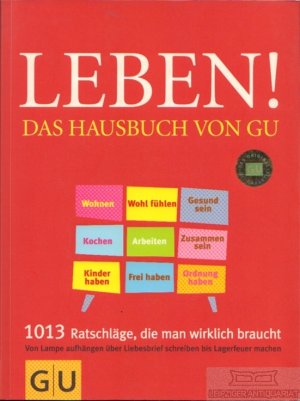 gebrauchtes Buch – Dickhaut, Sebastian  – Leben! Das Hausbuch von GU 1013 Ratschläge, die man wirklich braucht. Von Lampe aufhängen über Liebesbrief schreiben bis Lagerfeuer machen