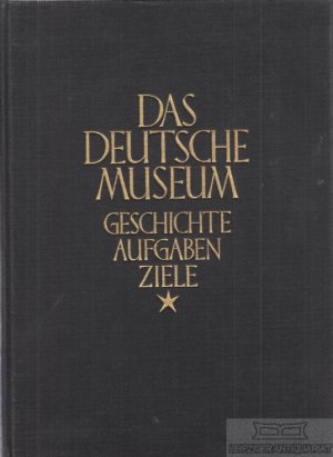 Das Deutsche Museum Geschichte, Aufgaben, Ziele