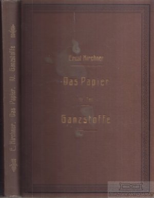 Das Papier. III. Teil: Die Ganzstoffe in der Papierfabrikation