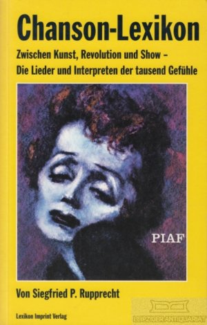 gebrauchtes Buch – Rupprecht, Siegfried P – Chanson-Lexikon Zwischen Kunst, Revolution und Show ? Die Lieder und Interpreten der tausend Gefühle