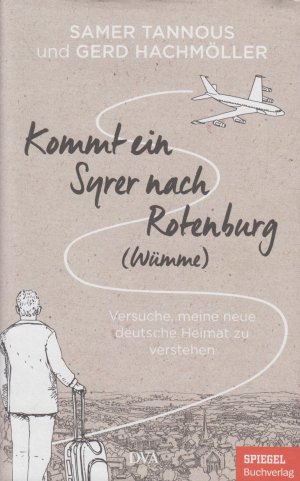 gebrauchtes Buch – Tannous, Samer / Hachmöller – Kommt ein Syrer nach Rotenburg (Wümme) Versuche, meine neue deutsche Heimat zu verstehen