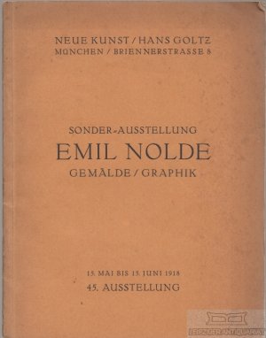 Sonder-Ausstellung Emil Nolde - Gemälde / Graphik 15. Mai bis 15. Juni 1918 - 45. Ausstellung, Neue Kunst / Hans Goltz, München/ Briennerstr. 8