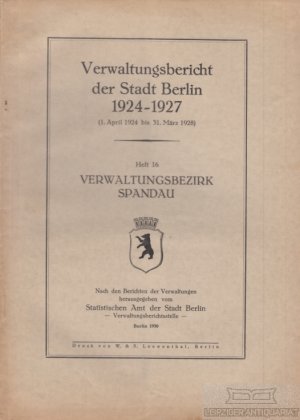 Verwaltungsbericht der Stadt Berlin 1924-1928. Heft 16 Verwaltungsbezirk Spandau