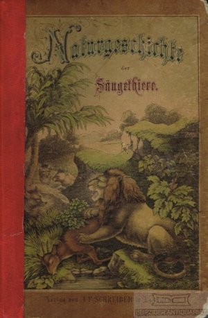 Naturgeschichte der Säugetiere Zum Anschauungsunterricht für die Jugend in Schulen und Familien