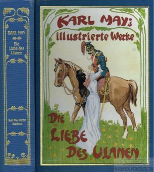 Die Liebe des Ulanen Reprint der Erstveröffentlichung von 1883-1885. Mit einem Nachwort zur Werksgeschichte