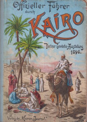 Offizieller Führer durch die Special-Abtheilung Kairo Gewerbe-Ausstellung 1896