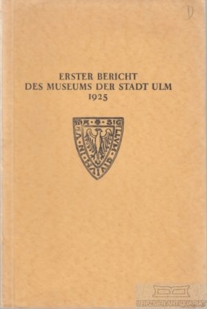 antiquarisches Buch – Baum, Julius  – Erster Bericht des Museums der Stadt Ulm 1925 Erstattet von der Direktion