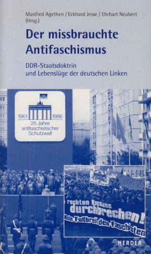 Der missbrauchte Antifaschismus DDR-Staatsdoktrin und Lebenslüge der deutschen Linken