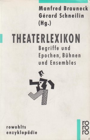 gebrauchtes Buch – Brauneck, Manfred und Gerard Schneilin – Theaterlexikon Begriffe und Epochen, Bühnen und Ensembles