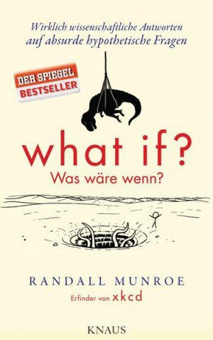 gebrauchtes Buch – Randall Munroe – What if? Was wäre wenn? Wirklich wissenschaftliche Antworten auf absurde hypothetische Fragen