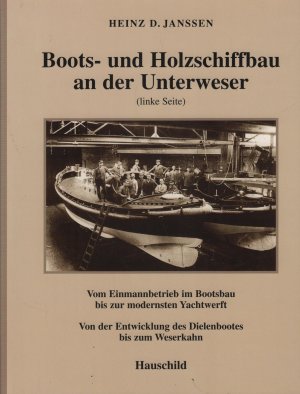 Boots- und Holzschiffbau an der Unterweser, linke Seite Vom Einmannbetrieb im Bootsbau bis zur modernsten Yachtwerft. Von der Entwicklung des Dielenbootes […]