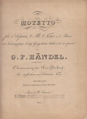 Motetto für 1 Sopran, 2 Alt, 2 Tenor u. 1 Bass zur Krönungsfeier König Georgs II. im Jahre 1727 komponirt von G. F. Händel