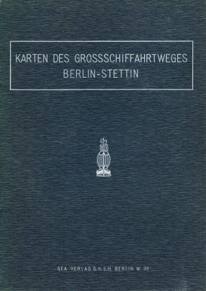 Karten des Großschiffahrtsweges Berlin-Stettin