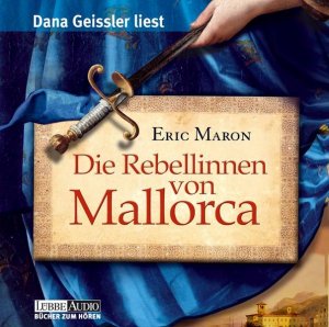 Die Rebellinnen von Mallorca CD-Box Gelesen von Dana Geissler