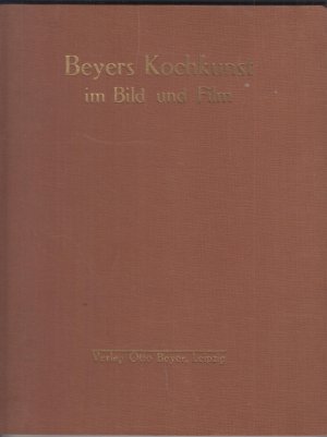 Beyers Kochkunst im Bild und Film