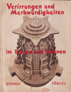 Verirrungen und Merkwürdigkeiten im Bauen und Wohnen