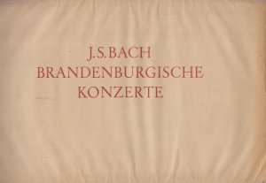 Brandenburgische Konzerte Faksimile nach dem im Besitz der Staatsbibliothek in Berlin befindlichen Autograph