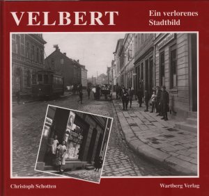 gebrauchtes Buch – Christoph Schotten – Velbert Ein verlorenes Stadtbild