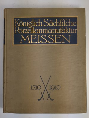 Festschrift zur 200 jährigen Jubelfeier der ältesten europäischen Porzellanmanufaktur Meißen Außentitel: Königlich Sächsische Porzellanmanufaktur Meißen […]