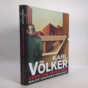 Utopie und Sachlichkeit Maler, Grafiker, Architekt