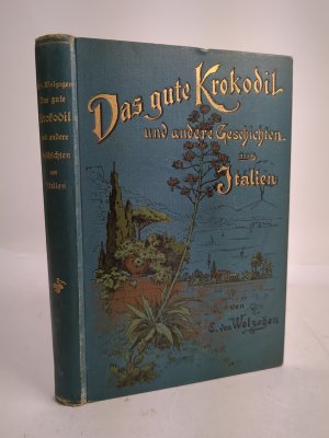 antiquarisches Buch – Wolzogen, Ernst von – Das gute Krokodil und andere Geschichten aus Italien