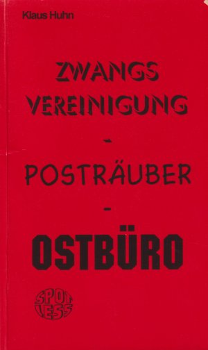 Zwangsvereinigung - Posträuber - Ostbüro