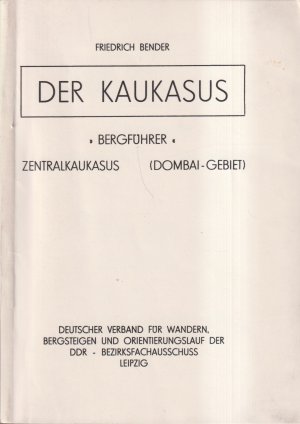 gebrauchtes Buch – Friedrich Bender – Der Kaukasus Bergführer Zentralkaukasus (Dombai-Gebiet)