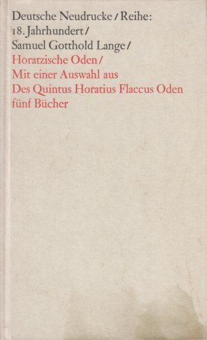 Horatzische Oden und eine Auswahl aus Des Quintus Horatius Flaccus Oden fünf Bücher Faksimiledruck nach den Ausgaben von 1747 und 1752